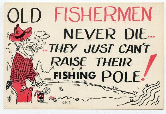 Old Fishermen Never Die, They Just Can't Raise Their Fishing Pole! [Postcard]