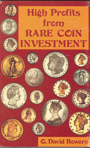 High Profits from Rare Coin Investment, by Q. David Bowers - Carey's Emporium