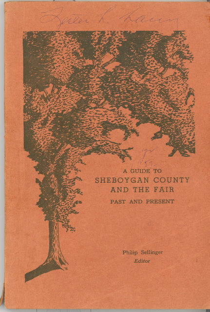 A Guide to Sheboygan County and the Fair, Past and Present, Phillip Sellinger, Editor - Carey's Emporium