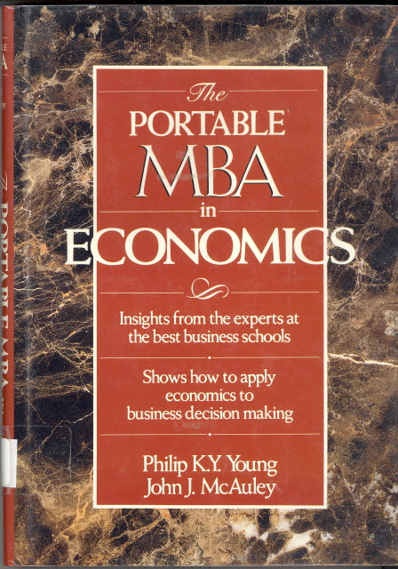 The Portable MBA in Economics, by Philip K. Y. Young and John J. McAuley - Carey's Emporium
