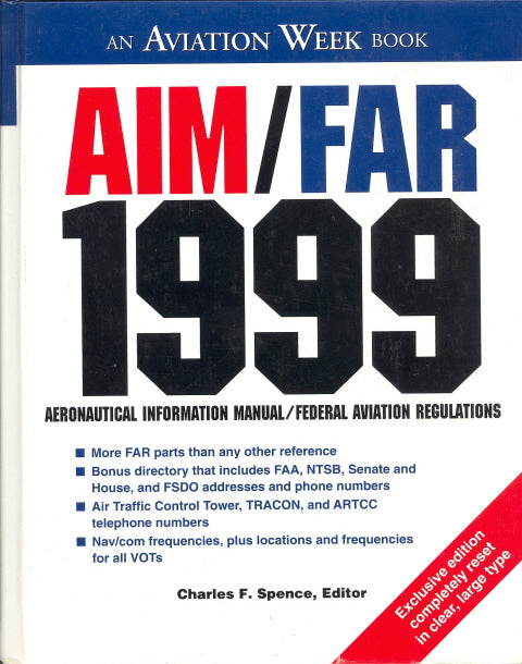 AIM/FAR 1999, Aeronautical Information Manual/Federal Aviation Regulations, Edited by Charles F. Spence - Carey's Emporium