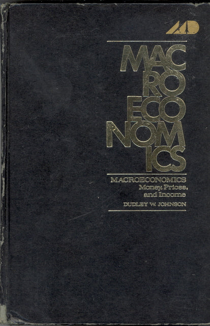 Macroeconomics, Money, Prices, and Income, by Dudley W. Johnson - Carey's Emporium