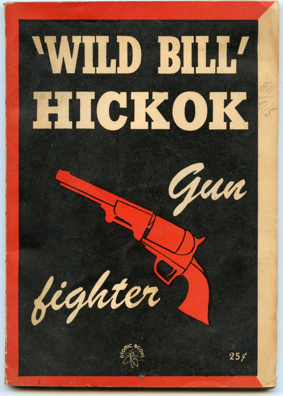Wild Bill Hickok, Gun Fighter, by J. W. Buel, Atomic Books, 1946 - Carey's Emporium