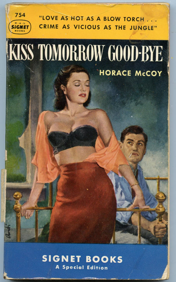 Kiss Tomorrow Good-Bye, by Horace McCoy, Signet Book 754, First Printing, November, 1949 - Carey's Emporium