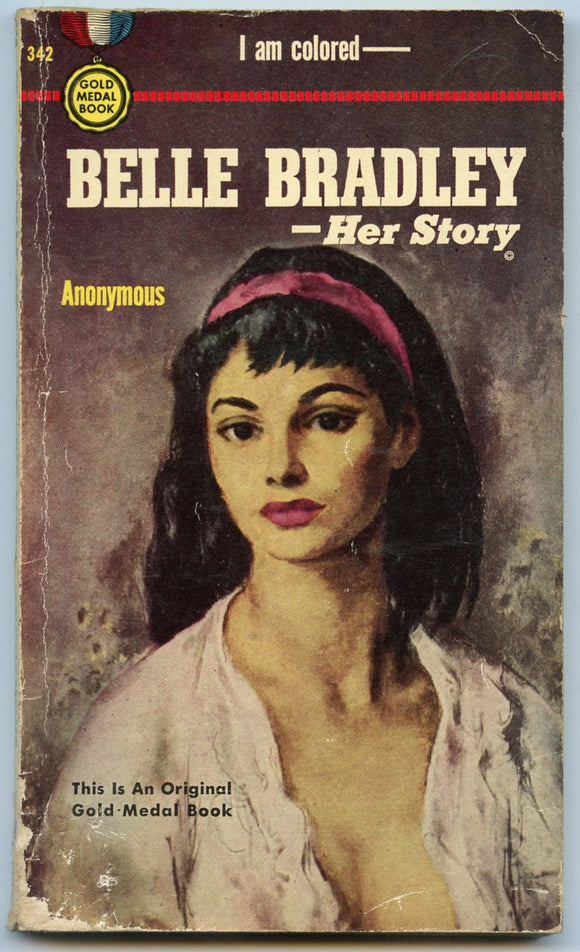 Belle Bradley -- Her Story, by Anonymous﻿, Gold Medal Book 342, First Printing, October, 1953 - Carey's Emporium