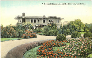 A Typical Home among the Flowers, CA - Carey's Emporium