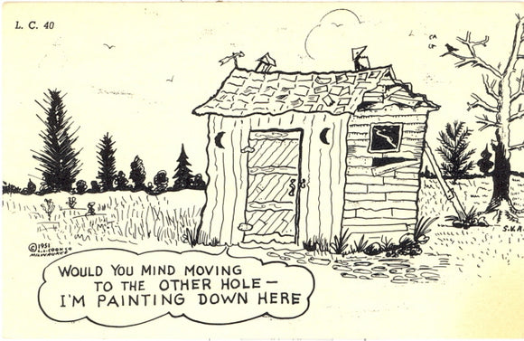 Would You Mind Moving to the Other Hole--I'm Painting Down Here - Carey's Emporium