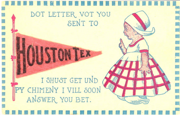 Dot Letter Vot you Sent to Houston, Tex. I Shust Get Und Py Chimeny I Vill Soon Answer You Bet - Carey's Emporium