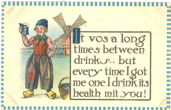 It Vos A Long Times Between Drinks, But Every Time I Got Me One I Drink Its Health Mit You! - Carey's Emporium