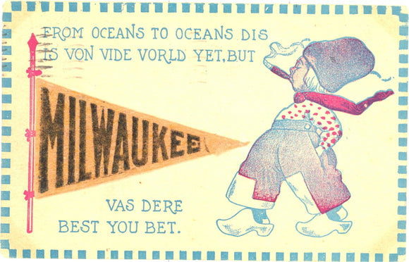 From Oceans to Oceans Dis Is Von Vide Vorld Yet, But Milwaukee Vas Dere Best You Bet - Carey's Emporium