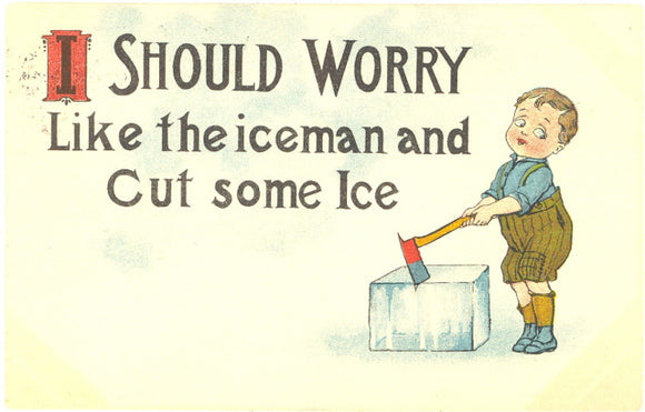 I Should Worry Like The Iceman And Cut Some Ice - Carey's Emporium