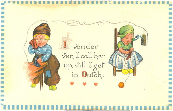 I Vonder Ven I Call Her Up, Vill I Get In Dutch - Carey's Emporium
