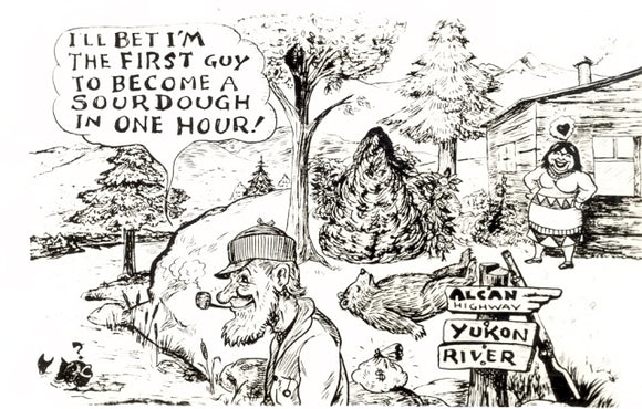 I'll Bet I'm The First Guy to Become a Sourdough In One Hour, ALCAN Highway, Yukon River - Carey's Emporium