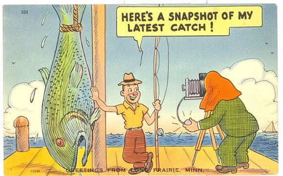 Here's a Snapshot of My Latest Catch, Greetings From Long Prairie, MN - Carey's Emporium
