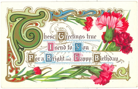 These Greetings True I Send To You For A Bright And Happy Birthday - Carey's Emporium