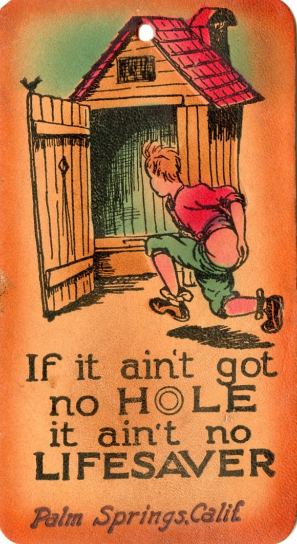 If It Ain't Got No Hole It Ain't No Lifesaver, Palm Springs, CA, Leather - Carey's Emporium