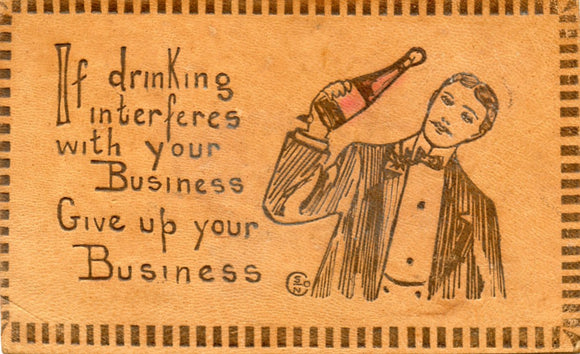 If Drinking Interferes With Your Business, Give Up Your Business, Leather - Carey's Emporium