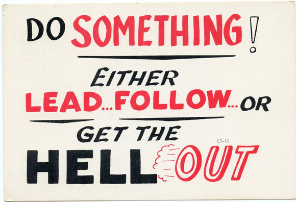 Do Something! Either Lead...Follow...or Get the Hell Out - Carey's Emporium