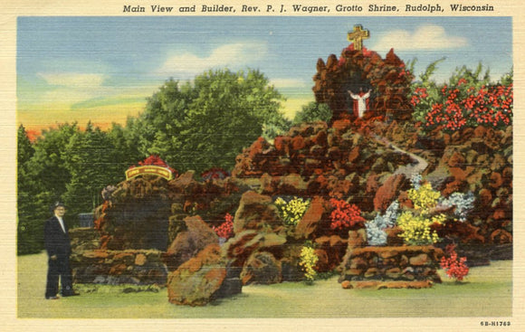 Main View and Builder, Rev. P. J. Wagner, Grotto Shrine, Rudolph, WI - Carey's Emporium