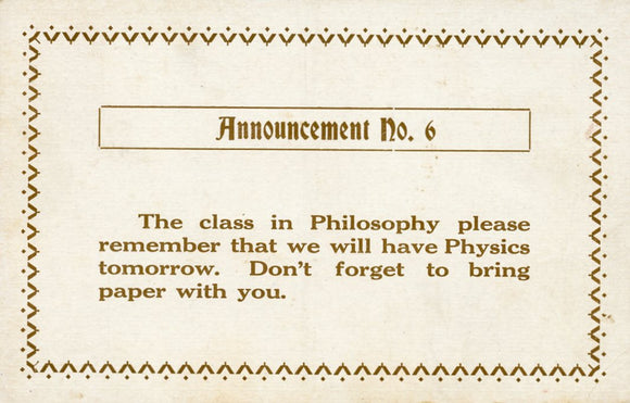 Announcement No. 6: The class in Philosophy please remember that we will have Physics tomorrow.  Don't forget to bring paper with you - Carey's Emporium