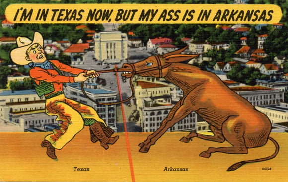I'm in Texas Now, But My Ass is in Arkansas