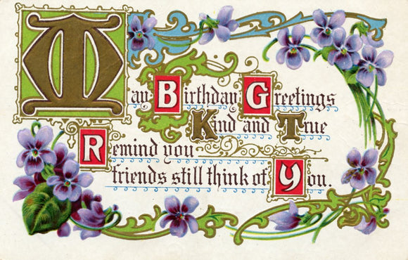 May Birthday Greetings Kind and True, Remind you friends still think of You - Carey's Emporium