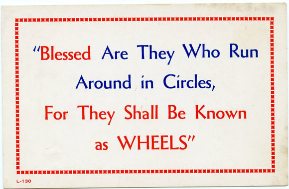 Blessed Are They Who Run Around in Circles, For They Shall Be Known as Wheels - Carey's Emporium