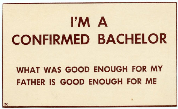 I'm a Confirmed Bachelor - Carey's Emporium