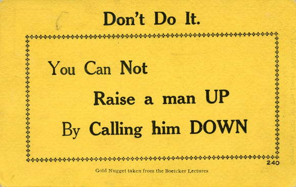 Don't Do It, You Can Not Raise a man Up By Calling him Down - Carey's Emporium