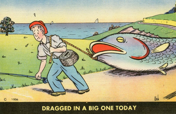 Dragged in a Big One Today - Carey's Emporium