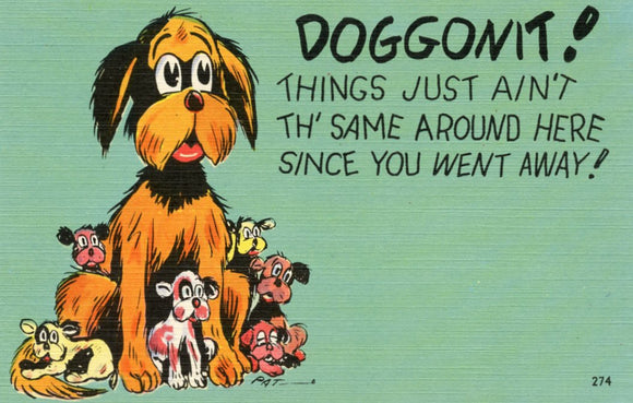 Doggonit! Things Just Ain't th' Same Around Here Since You Went Away! - Carey's Emporium