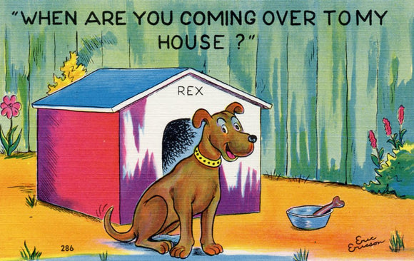 When are You Coming Over to My House? - Carey's Emporium