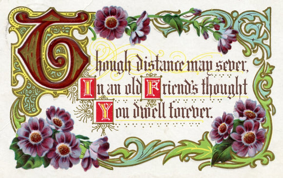 Though Distance May Sever, In an Old Friend's Thought, You Dwell Forever - Carey's Emporium