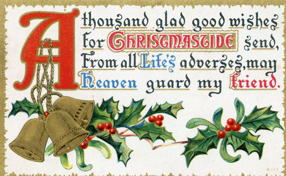 A thousand glad good wishes for Christmastide send, From all Life's adverses, may Heaven guard my Friend-Carey's Emporium