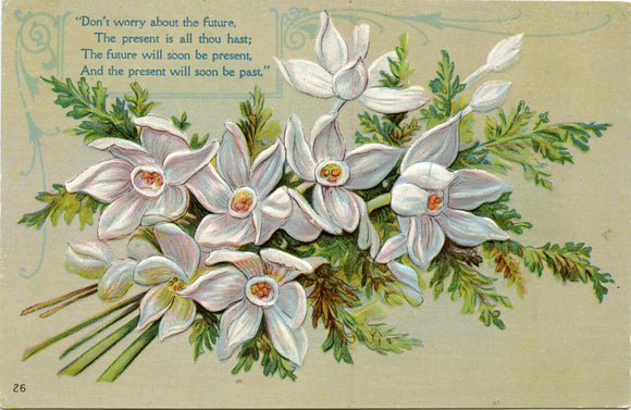 Don't Worry About the Future, The Present is All Thou Hast, The Future Will Soon be Present, And the Present Will Soon be Past-Carey's Emporium