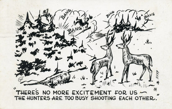 There's No More Excitement for Us, the Hunters are too Busy Shooting Each Other-Carey's Emporium