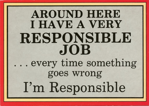 Around Here I Have a Very Responsible Job, Every Time Something Goes Wrong, I'm Responsible-Carey's Emporium