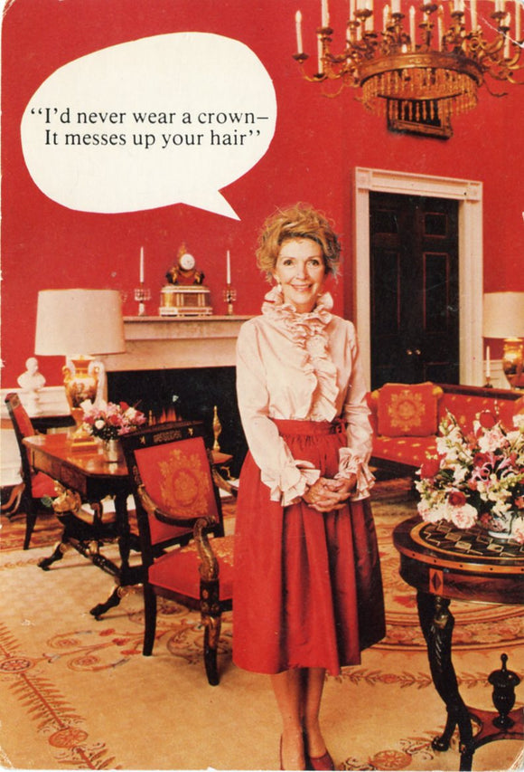 I'd Never Wear a Crown, It Messes Up Your Hair, The First Lady, Nancy Reagan-Carey's Emporium