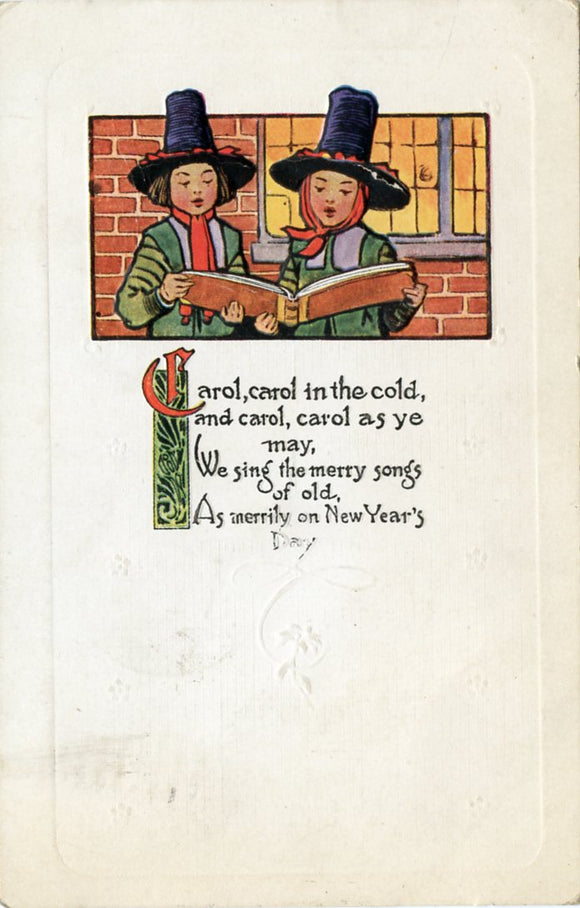 Carol, Carol in the Cold, And Carol, Carol as ye May, We Sing the Merry Song's of Old, As merrily on New Year's Day-Carey's Emporium