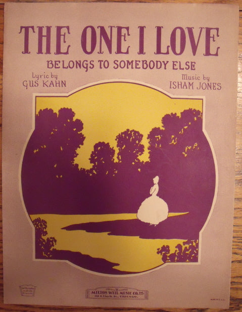 The One I Love Belongs to Somebody Else, by Gus Kahn and Isham Jones - Carey's Emporium